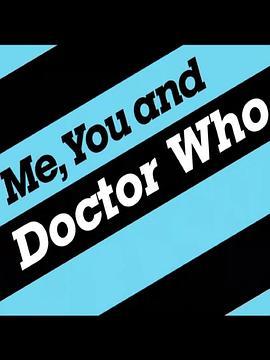神秘博士与你我--<span style='color:red'>文</span><span style='color:red'>化</span>大观特别节目 Me, You and Doctor Who