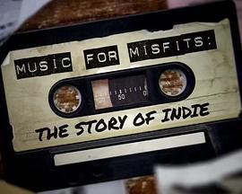 不合群者<span style='color:red'>之声</span>：独立音乐传奇 Music for Misfits: The Story of Indie