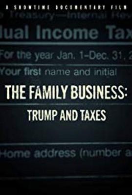 家族<span style='color:red'>企</span><span style='color:red'>业</span>：特朗普与税收 The Family Business Trump And Taxes