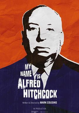 我的名字是阿尔<span style='color:red'>弗</span>雷<span style='color:red'>德</span>·希区柯克 My Name Is Alfred Hitchcock