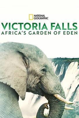 维多利亚瀑布：非洲的<span style='color:red'>伊</span><span style='color:red'>甸</span><span style='color:red'>园</span> Victoria Falls: Africa's Garden of Eden