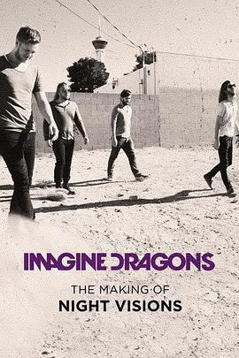 <span style='color:red'>梦龙：夜视制作特辑 Imagine Dragons: The Making Of Night Visions</span>