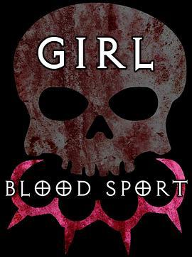 <span style='color:red'>少</span>女<span style='color:red'>之</span>间的血腥运动 Girl Blood Sport