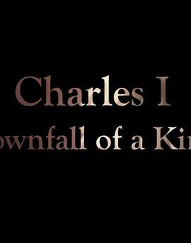 Charles I: Downfall of a King