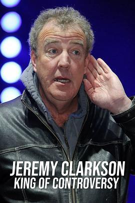 杰里米·克拉克森: 争议之王 Jeremy Clarkson: King of Cont<span style='color:red'>rover</span>sy