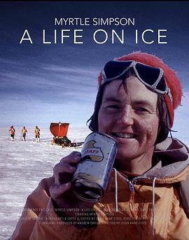 第一个穿越北极<span style='color:red'>冰盖</span>的女人 Myrtle Simpson: A Life on Ice