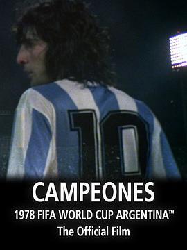 <span style='color:red'>冠</span><span style='color:red'>军</span>之巅-1978年世界<span style='color:red'>杯</span>官方纪录片 Argentina Campeones: 1978 FIFA World Cup Official Film