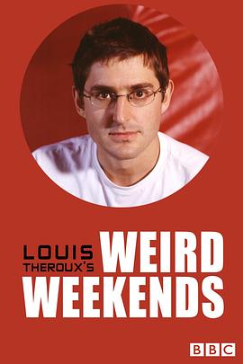 路易斯·泰鲁的古怪周末 第一季 Louis Theroux's Weird Wee<span style='color:red'>ken</span>ds Season 1