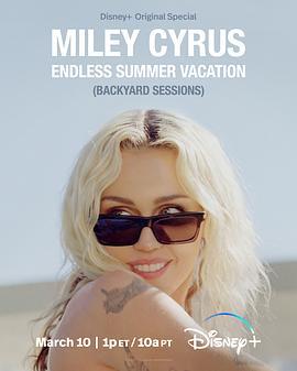 麦莉的后院现场 <span style='color:red'>Miley</span> Cyrus: Endless Summer Vacation (Backyard Sessions)