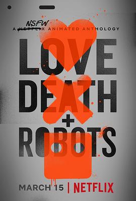 爱，死亡和机器人 第一季 Love, Death & <span style='color:red'>Robots</span> Season 1