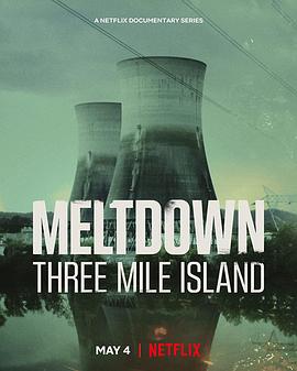 真相见证人：<span style='color:red'>三</span><span style='color:red'>里</span>岛核泄漏事故 Meltdown: Three Mile Island