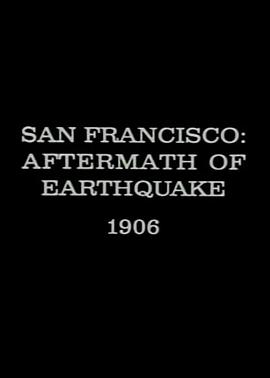 旧金山：地震后果 San Francisco: Aftermath of <span style='color:red'>Earthquake</span>