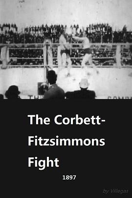 科贝特-菲茨西蒙斯<span style='color:red'>冠</span><span style='color:red'>军</span>争夺战 The Corbett-Fitzsimmons Fight