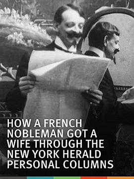 一个法国贵族如何通过《纽约先驱报》的个人专栏得到一个妻子 How a French Nobleman Got a Wife Through the 'New York <span style='color:red'>Herald</span>' Personal