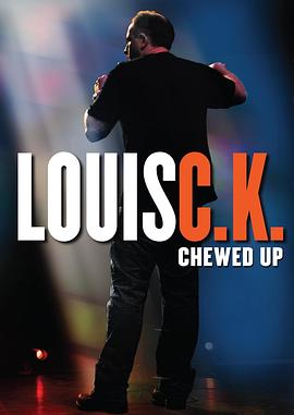 路易·C·K：嘎嘣脆 <span style='color:red'>Louis</span> <span style='color:red'>C.K</span>.: Chewed Up