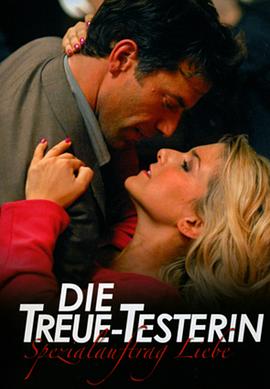 忠贞测试者 Die Treue-T<span style='color:red'>ester</span>in - Spezialauftrag Liebe