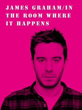剧作家格拉厄姆 James Graham: In the Room Where It Happens