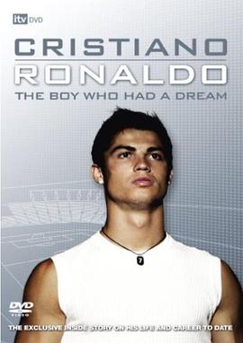 克里斯蒂亚<span style='color:red'>诺</span>.罗纳尔<span style='color:red'>多</span>:有梦想的男孩 (Cristiano Ronaldo The Boy Who Had A Dream