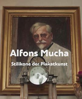 穆夏：新艺术招<span style='color:red'>贴</span><span style='color:red'>画</span>大师 Alfons Mucha: L'affichiste de l'art nouveau