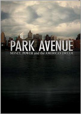 公园<span style='color:red'>大</span>道：财富，权<span style='color:red'>力</span>和美国梦 Park Avenue: Money, Power & The American Dream