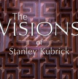 <span style='color:red'>斯坦利</span>·库布里克的视角 The Visions of Stanley Kubrick