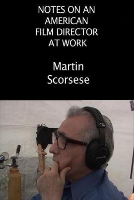 一位美国导演的工作纪录：马丁·斯科塞斯 Notes on an American Film Di<span style='color:red'>rec</span>tor at Work : Martin Scorsese