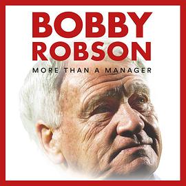鲍比·罗布森：<span style='color:red'>传</span>奇之<span style='color:red'>上</span> Bobby Robson: More Than a Manager