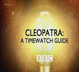 时代瞭望指南：<span style='color:red'>克</span>利奥<span style='color:red'>帕</span>特拉 Cleopatra: A Timewatch Guide