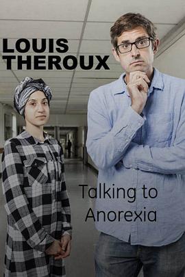 路易斯·泰鲁：厌食症 Louis Theroux: <span style='color:red'>Talking</span> to Anorexia