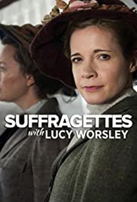 露西·沃斯<span style='color:red'>利</span>：妇女参政论<span style='color:red'>者</span> Suffragettes with Lucy Worsley