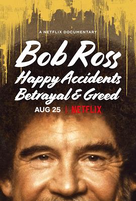 鲍勃·罗斯：那些美与丑的风景 Bob Ross: Ha<span style='color:red'>pp</span>y Accidents, Betrayal & Greed