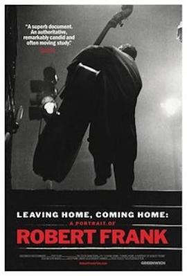 离家，回家：罗伯特<span style='color:red'>弗</span><span style='color:red'>兰</span>克的肖像 Leaving Home, Coming Home: A Portrait of Robert Frank