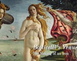 波提切利的维纳斯：偶像的诞生 Botticelli's Venus: The <span style='color:red'>Making</span> Of An Icon