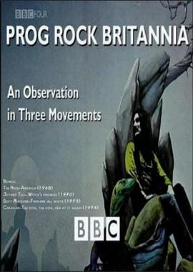 不列颠前卫摇滚-对三个运动的一个观察 Prog Rock Britannia - An Observation in Three Movements