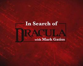 与马克·加蒂斯溯源德古拉 In <span style='color:red'>Search</span> of Dracula with Mark Gatiss