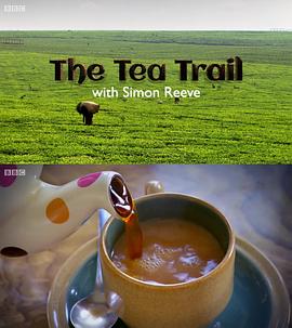 和西蒙·<span style='color:red'>里</span><span style='color:red'>夫</span>一起寻茶 The Tea Trail with Simon Reeve
