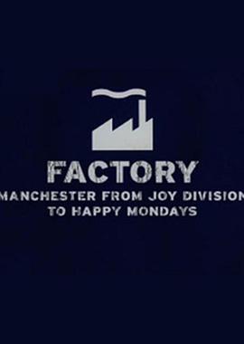 工厂<span style='color:red'>唱</span>片：曼城 自快<span style='color:red'>乐</span>分裂至快<span style='color:red'>乐</span>周一 Factory: Manchester from Joy Division to Happy Mondays