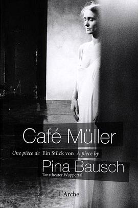 皮娜·鲍什：<span style='color:red'>穆勒</span>咖啡馆 Pina Bausch - Café Müller