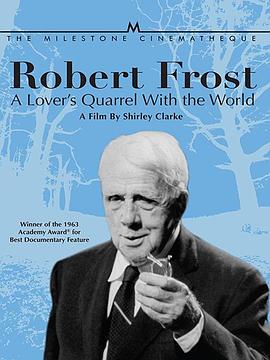<span style='color:red'>罗伯特·弗罗斯特：一位与众人争吵的情人 Robert Frost: A Lover's Quarrel with the World</span>