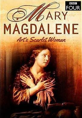 抹大拉的玛丽亚：<span style='color:red'>艺</span>术<span style='color:red'>作</span><span style='color:red'>品</span>中的荡妇形象 Mary Magdalene: Art's Scarlet Woman