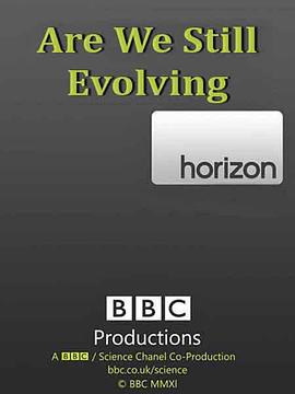 BBC地平线系列: 我们还进化吗 BBC Horizon: Are we s<span style='color:red'>till</span> Evolving?
