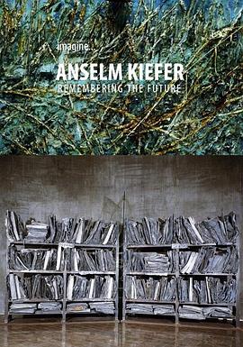 <span style='color:red'>安</span>塞姆·<span style='color:red'>基</span>弗：铭记未来 Imagine - Anselm Kiefer: Remembering the Future