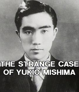 <span style='color:red'>三</span>岛由<span style='color:red'>纪</span>夫奇闻 The Strange Case of Yukio Mishima