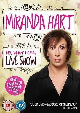 米<span style='color:red'>兰</span>达·哈<span style='color:red'>特</span>：现场秀 Miranda Hart: My, What I Call, Live Show