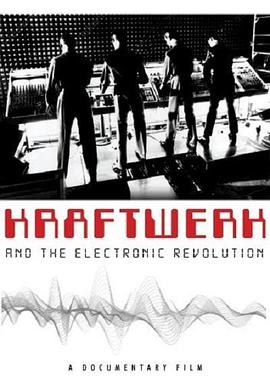 发电站与电子乐革命 Kraftwerk and the Electronic <span style='color:red'>Revolution</span>