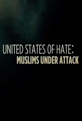 仇恨<span style='color:red'>合众</span>国：遭受攻击的穆斯林 United States Of Hate: Muslims Under Attack