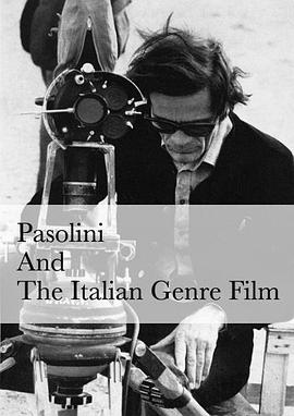 帕索里尼与意大利类型片 Pasolini and the I<span style='color:red'>tal</span>ian Genre Film (Video 2009)