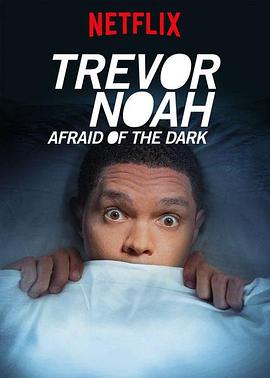 特雷弗·诺亚：天黑黑心慌慌 Trevor Noah: Afraid of the Dark