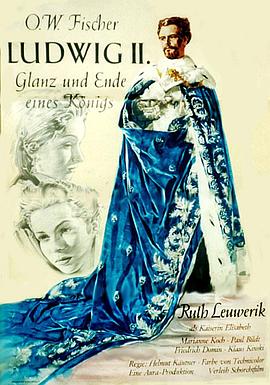路德维希二世：一位君主的潮起<span style='color:red'>潮落</span> Ludwig II: Glanz und Ende eines Königs