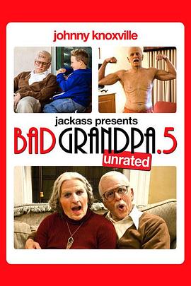 <span style='color:red'>蠢</span>蛋搞怪秀：坏外公.5 Jackass Presents: Bad Grandpa .5